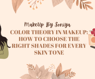 Color Theory in Makeup: How to Choose the Right Shades for Every Skin Tone
